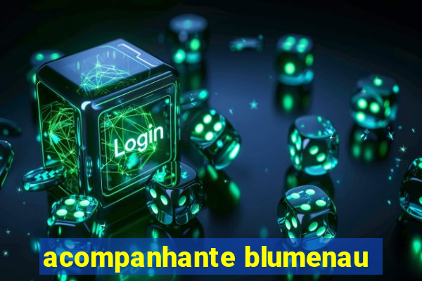 acompanhante blumenau